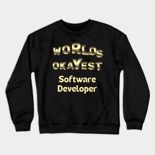 worlds okayest software developer Crewneck Sweatshirt